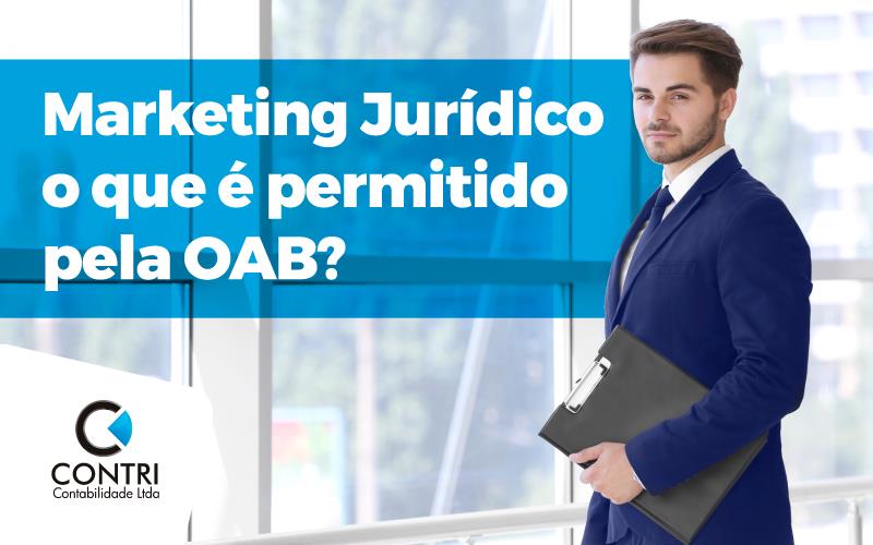 Marketing Jurídico – O Que é Permitido Pela OAB?